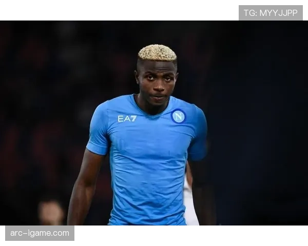 奥斯梅恩：积极压迫防守成球队竞争力关键，赛场表现亮眼